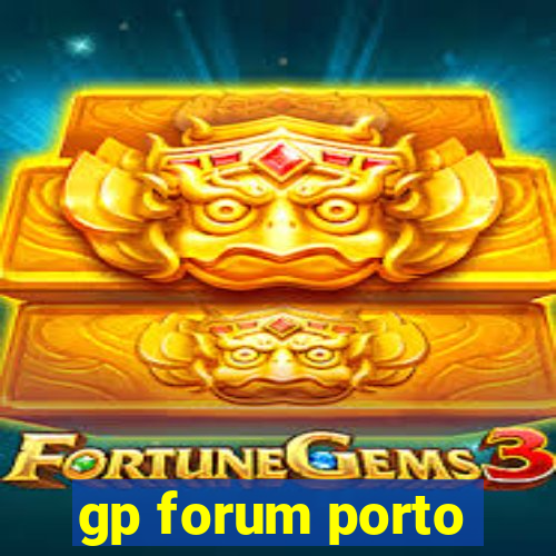 gp forum porto